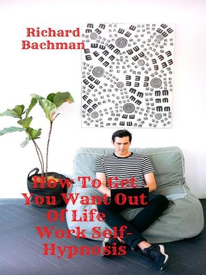 cover image of How to Get You Want Out of Life    Work Self-Hypnosis